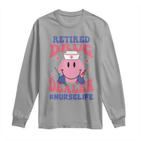 Funny Retired Drug Dealer Long Sleeve Shirt Retro Nurse Life Retirement Gift for Healthcare Workers - Wonder Print Shop