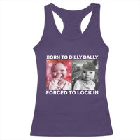 Funny Tuff Baby Grindset Meme Racerback Tank Top Born to Dilly Dally Forced to Lock In - Wonder Print Shop