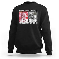 Funny Tuff Baby Grindset Meme Sweatshirt Born to Dilly Dally Forced to Lock In - Wonder Print Shop