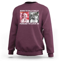 Funny Tuff Baby Grindset Meme Sweatshirt Born to Dilly Dally Forced to Lock In - Wonder Print Shop