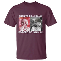Funny Tuff Baby Grindset Meme T Shirt Born to Dilly Dally Forced to Lock In - Wonder Print Shop