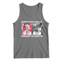 Funny Tuff Baby Grindset Meme Tank Top Born to Dilly Dally Forced to Lock In - Wonder Print Shop