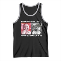 Funny Tuff Baby Grindset Meme Tank Top Born to Dilly Dally Forced to Lock In - Wonder Print Shop