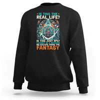 Is This the Real Life RPG Parody Fantasy Dice Sweatshirt Funny Epic Tabletop Dungeon Roleplay Game Fans - Wonder Print Shop