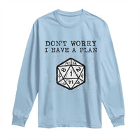 Don’t Worry I Have a Plan Dice Humor Long Sleeve Shirt Funny Tabletop RPG Dungeon Roleplay Fans - Wonder Print Shop