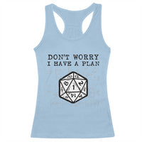 Don’t Worry I Have a Plan Dice Humor Racerback Tank Top Funny Tabletop RPG Dungeon Roleplay Fans - Wonder Print Shop