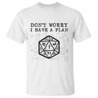 Don’t Worry I Have a Plan Dice Humor T Shirt Funny Tabletop RPG Dungeon Roleplay Fans - Wonder Print Shop