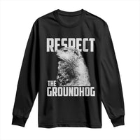 Respect The Groundhog Long Sleeve Shirt Funny Woodchuck Shadow Meteorlogy