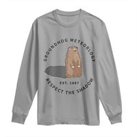 Groundhog Meteorology Long Sleeve Shirt Respect The Shadow Est 1887 Funny Woodchuck