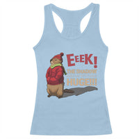 Groundhog Shadow Racerback Tank Top Eeek The Shadow Makes My Butt Look Huge