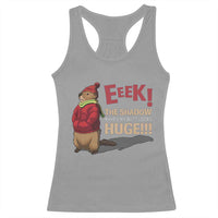 Groundhog Shadow Racerback Tank Top Eeek The Shadow Makes My Butt Look Huge