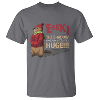 Groundhog Shadow T Shirt Eeek The Shadow Makes My Butt Look Huge