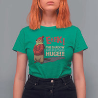 Groundhog Shadow T Shirt For Women Eeek The Shadow Makes My Butt Look Huge