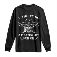 Funny Pirate Long Sleeve Shirt Pirate Life For Me Pirate Skull Buccaneer Freebooter