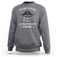 Funny Pirate Sweatshirt Pirate Life For Me Pirate Skull Buccaneer Freebooter