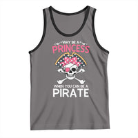 Funny Pirate Girl Tank Top Why Be A Princess When You Can Be A Pirate