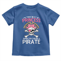 Funny Pirate Girl Toddler T Shirt Why Be A Princess When You Can Be A Pirate