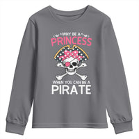 Funny Pirate Girl Youth Sweatshirt Why Be A Princess When You Can Be A Pirate