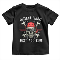 Funny Pirate Skull Toddler T Shirt Instant Pirate Just Add Rum Funny Jolly Roger Crossbones