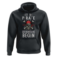 Let The Pirate Shenanigans Begin Hoodie Pirate Skull