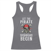 Let The Pirate Shenanigans Begin Racerback Tank Top Pirate Skull