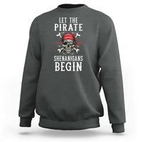 Let The Pirate Shenanigans Begin Sweatshirt Pirate Skull