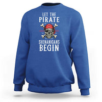 Let The Pirate Shenanigans Begin Sweatshirt Pirate Skull
