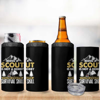Funny Scout 4 in 1 Can Cooler Tumbler Being A Scout Is Not A Hobby It's A Survial Skill Scouting