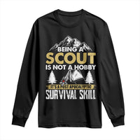 Funny Scout Long Sleeve Shirt Being A Scout Is Not A Hobby It's A Survial Skill Scouting