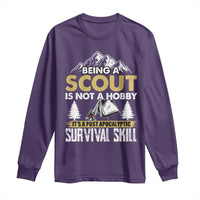 Funny Scout Long Sleeve Shirt Being A Scout Is Not A Hobby It's A Survial Skill Scouting