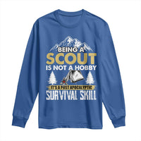 Funny Scout Long Sleeve Shirt Being A Scout Is Not A Hobby It's A Survial Skill Scouting