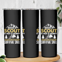 Funny Scout Skinny Tumbler Being A Scout Is Not A Hobby It's A Survial Skill Scouting