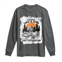 Scout Girl Long Sleeve Shirt I Scout Like A Girl Try To Keep Up Hiking Camping Scouting Lovers