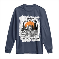 Scout Girl Long Sleeve Shirt I Scout Like A Girl Try To Keep Up Hiking Camping Scouting Lovers