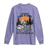Scout Girl Long Sleeve Shirt I Scout Like A Girl Try To Keep Up Hiking Camping Scouting