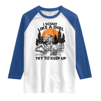 Scout Girl Raglan Shirt I Scout Like A Girl Try To Keep Up Hiking Camping Scouting