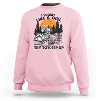 Scout Girl Sweatshirt I Scout Like A Girl Try To Keep Up Hiking Camping Scouting