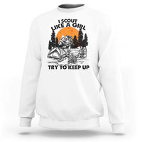 Scout Girl Sweatshirt I Scout Like A Girl Try To Keep Up Hiking Camping Scouting