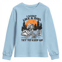Scout Girl Youth Sweatshirt I Scout Like A Girl Try To Keep Up Hiking Camping Scouting