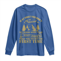 Funny Scouting Adventure Long Sleeve Shirt Doing What Your Scout Leader Told You To Do Camping Outdoors