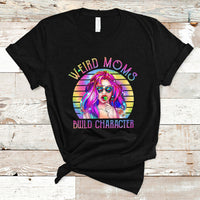 Funny Mom Life Mother's Day Retro Weird Moms Build Character Cool Tattoo Mom Tie Dye T Shirt - Wonder Print Shop
