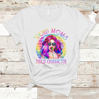 Funny Mom Life Mother's Day Retro Weird Moms Build Character Cool Tattoo Mom Tie Dye T Shirt - Wonder Print Shop