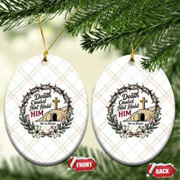 Death Could Not Hold Him Jesus Christian Easter Ceramic Ornament He Is Risen Faith Message