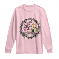 Death Could Not Hold Him Jesus Christian Easter Long Sleeve Shirt He Is Risen Faith Message
