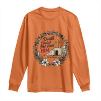 Death Could Not Hold Him Jesus Christian Easter Long Sleeve Shirt He Is Risen Faith Message