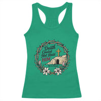 Death Could Not Hold Him Jesus Christian Easter Racerback Tank Top He Is Risen Faith Message