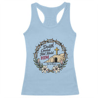 Death Could Not Hold Him Jesus Christian Easter Racerback Tank Top He Is Risen Faith Message