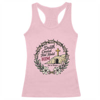 Death Could Not Hold Him Jesus Christian Easter Racerback Tank Top He Is Risen Faith Message