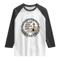 Death Could Not Hold Him Jesus Christian Easter Raglan Shirt He Is Risen Faith Message