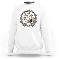 Death Could Not Hold Him Jesus Christian Easter Sweatshirt He Is Risen Faith Message